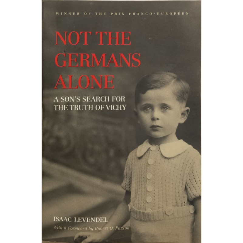 Not the Germans Alone: A Son's Search for the Truth of Vichy -...