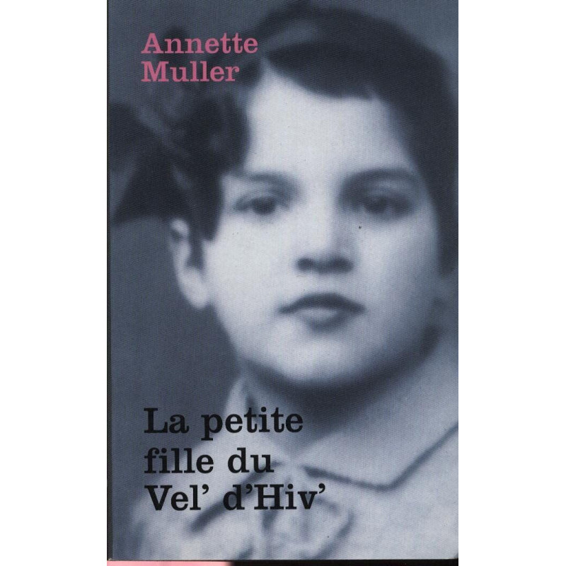 LA PETITE FILLE DU VEL' D'HIV de Annette MULLER - 2008