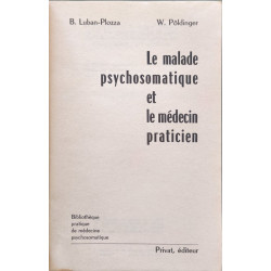 Le malade psychosomatique et le médecin praticien