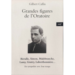GRANDES FIGURES DE L'ORATOIRE: En sympathie avec leur temps