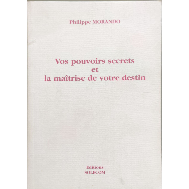 Vos pouvoirs secrets et la maîtrise de votre destin
