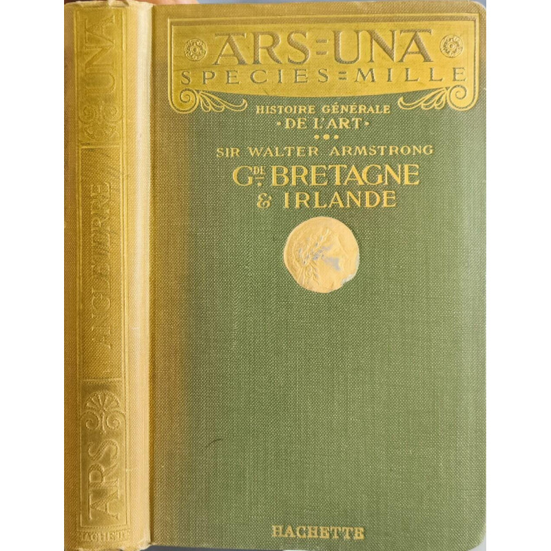 Ars Una Species Mille: Histoire générale de l'art. Grande-Bretagne...