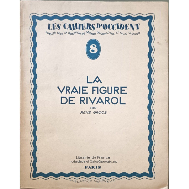 La vraie figure de Rivarol avec un portrait de l'auteur par...