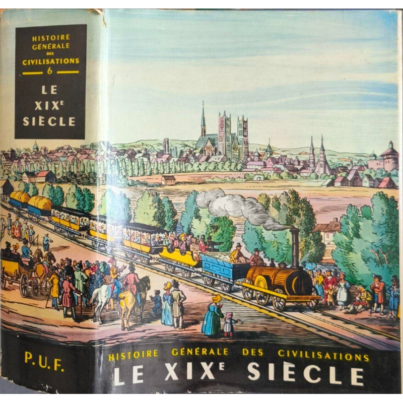 Histoire générale des civilisations. Tome VI. Le XIXe siècle....
