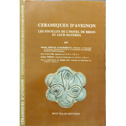 Céramiques d'Avignon. Les fouilles de l'Hôtel de Brion et leur...