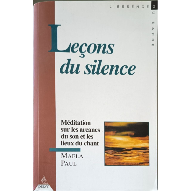 LECONS DU SILENCE. : Méditation sur les Arcanes du Son et les...