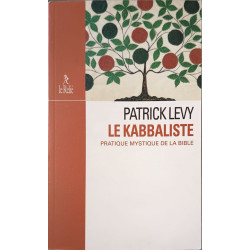 Le kabbaliste. Pratique mystique de la Bible