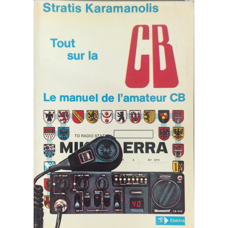 Tout sur la CB. Le manuel de l'amateur CB