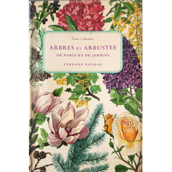 Arbres et arbustes de parcs et de jardins 128 planches en couleur...