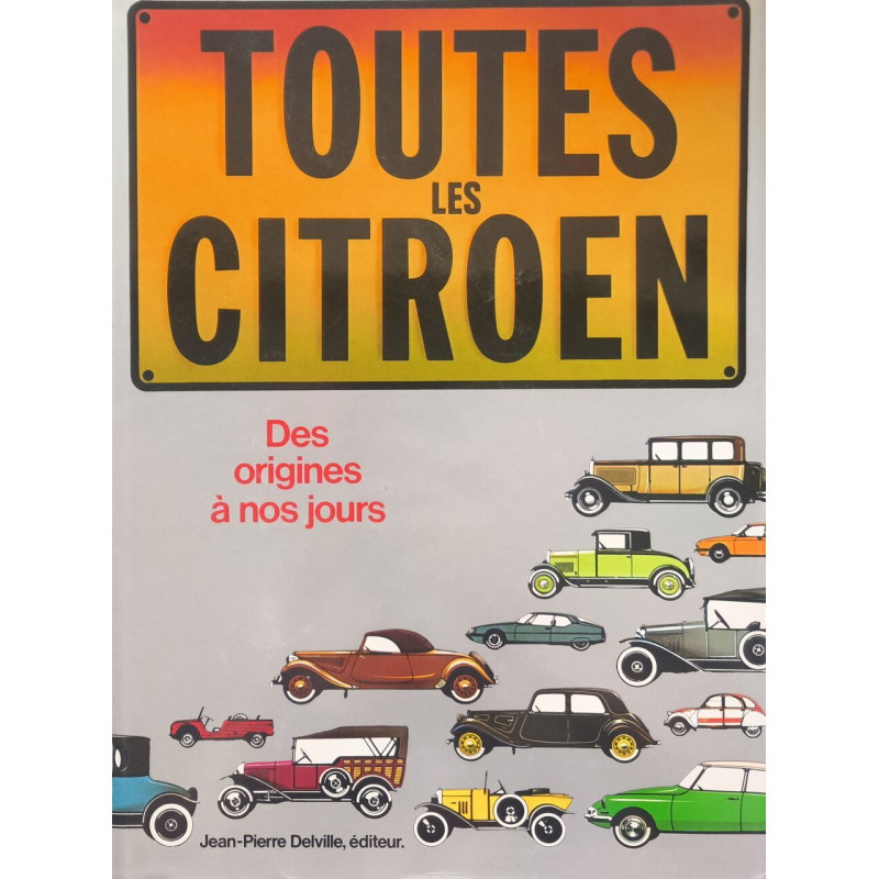 Toutes les Citroën - des origines à nos jours