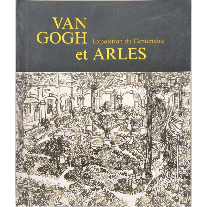 Van gogh et arles / exposition du centenaire