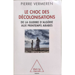 Le choc des decolonisations: guerre d'Algerie aux printemps arabes