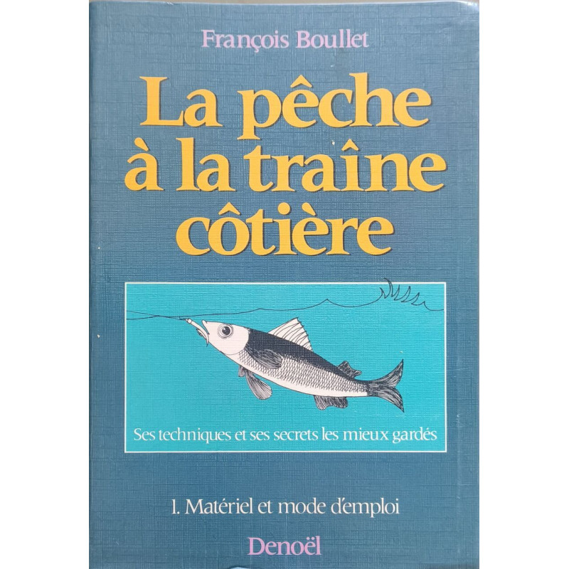 La Pêche à la traîne côtière Tome 1: Matériel et mode d'emploi