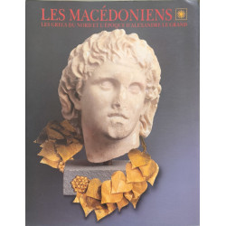 Les Macédoniens : Les Grecs du Nord et l'époque d'Alexandre le Grand