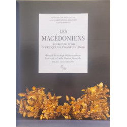 Les Macédoniens : Les Grecs du Nord et l'époque d'Alexandre le Grand