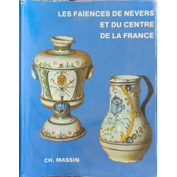 Les faïences de Nevers et du centre de la France du XVIe au XIXe...