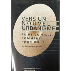 Vers un nouvel urbanisme: Faire la ville comment ? Pour qui