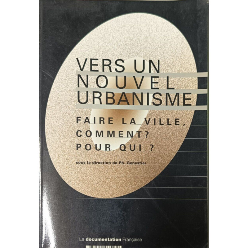 Vers un nouvel urbanisme: Faire la ville comment ? Pour qui