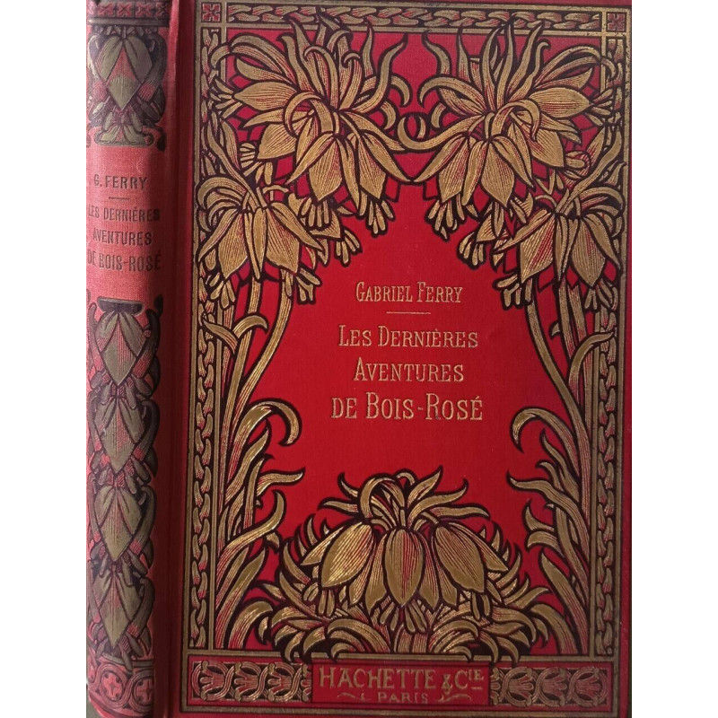Les Dernières Aventures de Bois-Rosé ouvrage illustré de 46 gravures