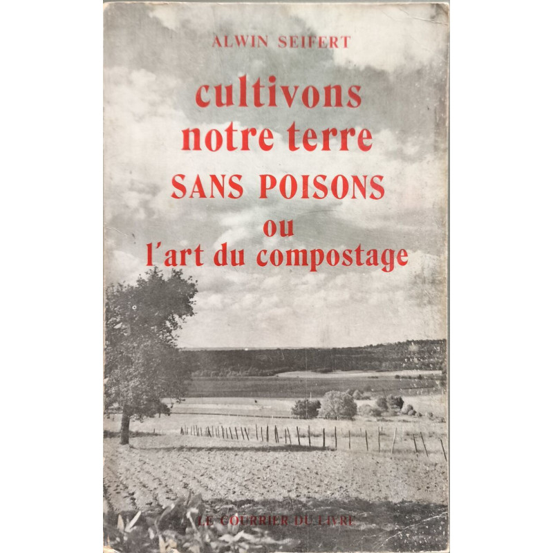 Cultivons notre terre sans poisons ou l'art du compostage