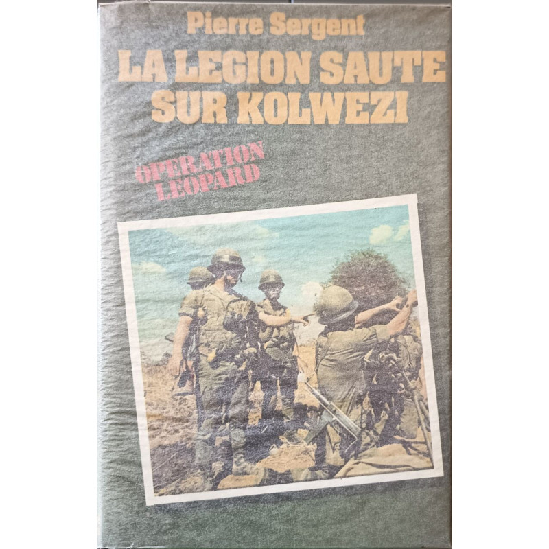 La legion saute sur kolwezi. operation leopard le 2e R.E.P. au...