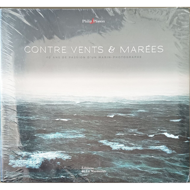 Contre vents et marées: 40 ans de passion d'un marin-photographe