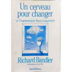 Un Cerveau pour changer: La programmation neuro-linguistique