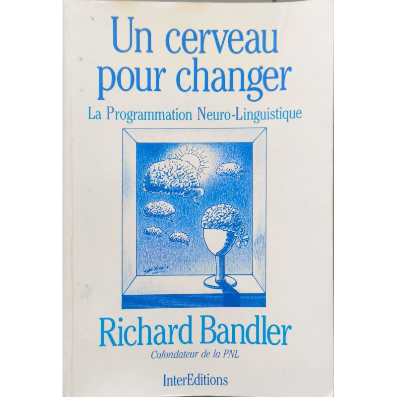 Un Cerveau pour changer: La programmation neuro-linguistique