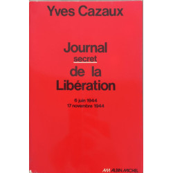 Journal secret de la libération 6 juin 1944-17 novembre 1944