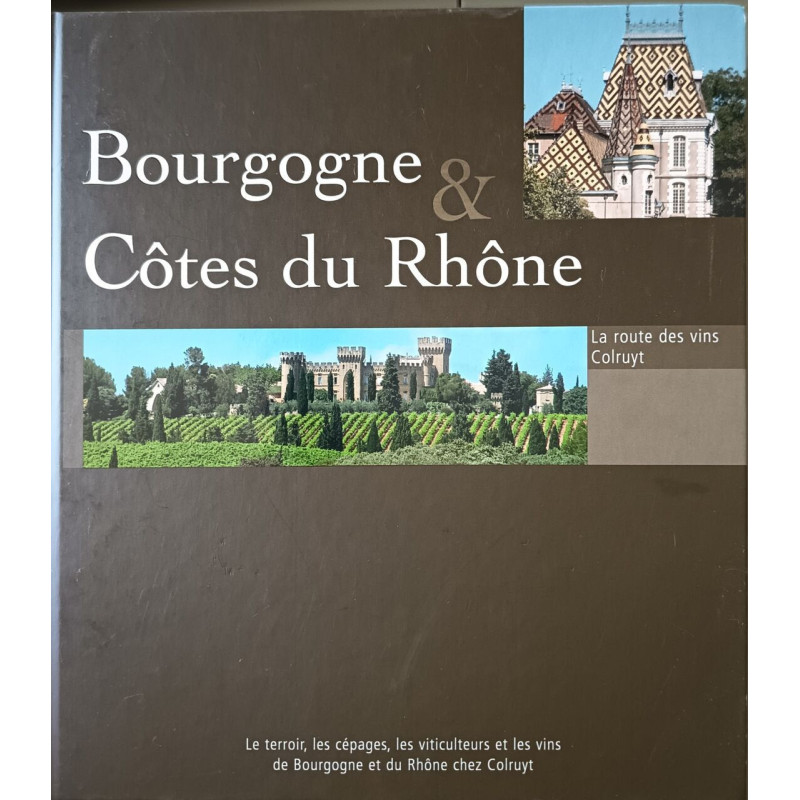 Bourgogne et Côtes du Rhône la route des vins Colruyt