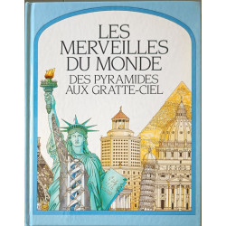 Les merveilles du monde des pyramides aux gratte-ciel