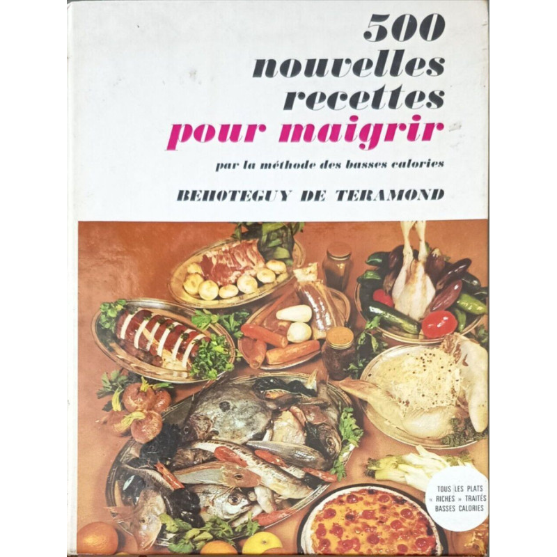 500 nouvelles recettes pour maigrir par la méthode des basses...