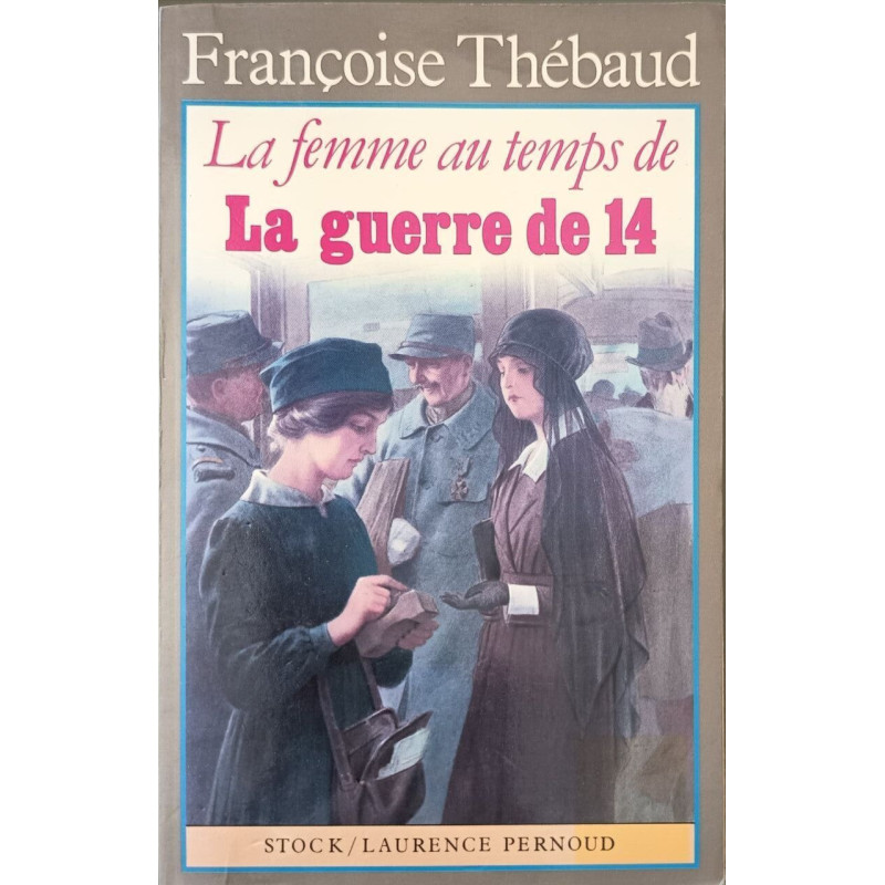 La femme au temps de la guerre de 14 (Laurence Pernoud)