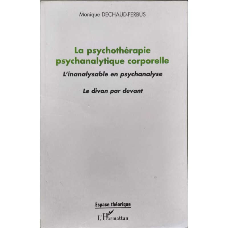 La psychothérapie psychanalytique corporelle: L'inanalysable en...