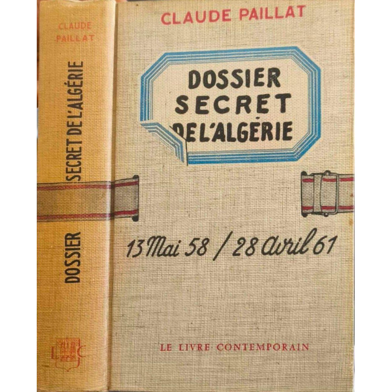 Dossiers secrets de l'algérie 13mai 58 / 28 avril 61