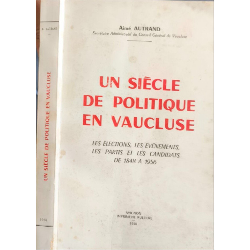 Un siècle de politique en Vaucluse les élections les évènements...