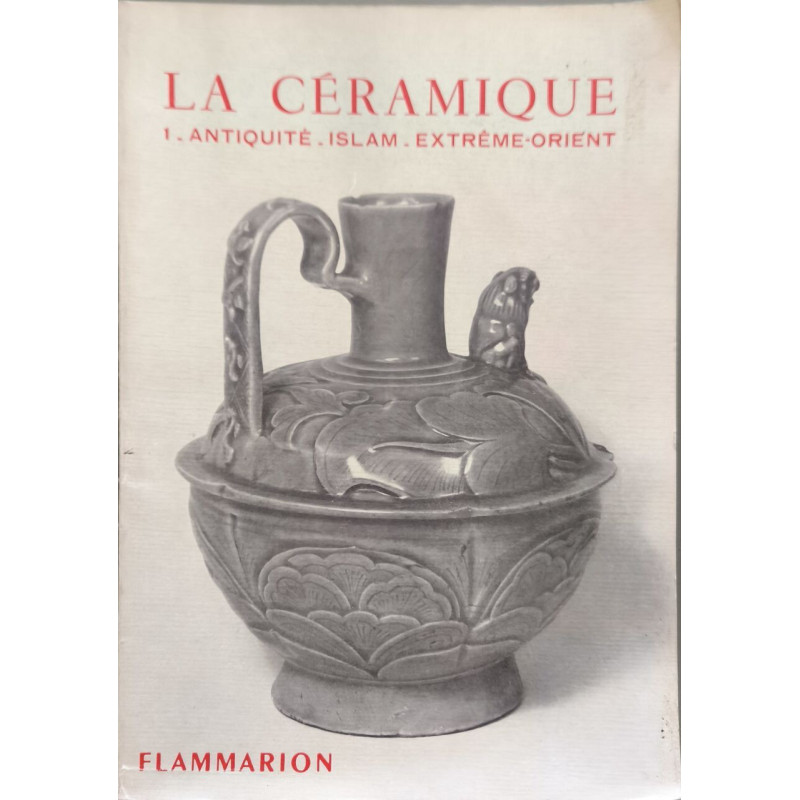 La ceramique 1 / antiquite-pays musulmans-extreme orient