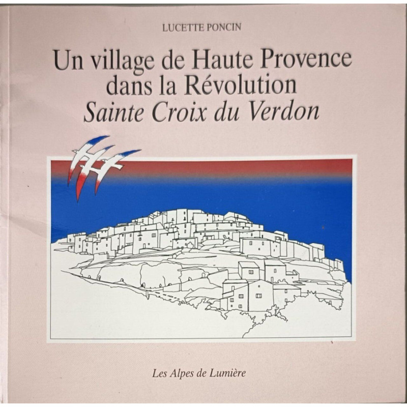 Alpes de lumière. : 100 Un village de Haute-Provence dans la...
