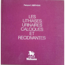 Les lithiases urinaires calculiques et récidivantes