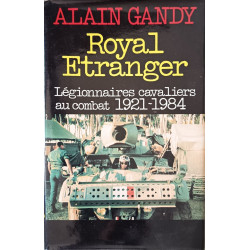 Royal étranger : Légionnaires cavaliers au combat 1921-1984