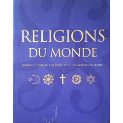 Religions du Monde origines histoire pratique foi conception du monde