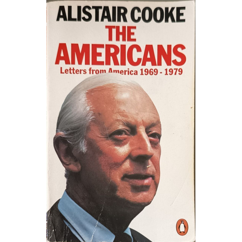The Americans: Letters from America On Our Life And Times 1969-1979