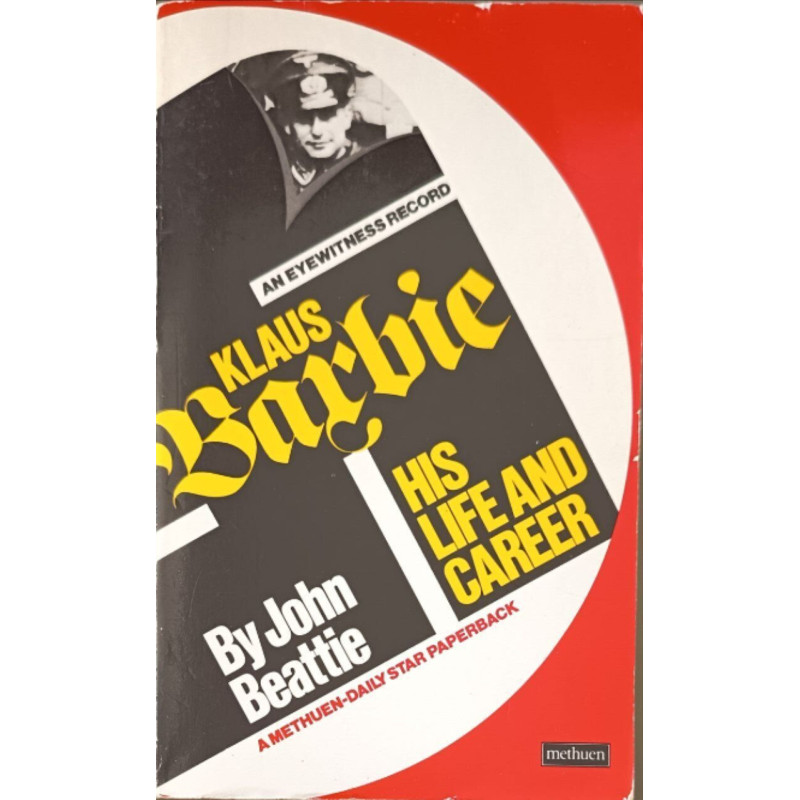 Life and Career of Klaus Barbie: An Eyewitness Record