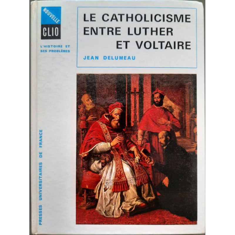 Le Catholicisme entre Luther et Voltaire