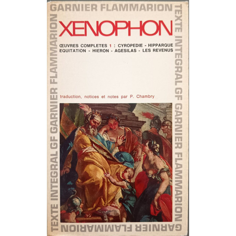 Xenophon : Œuvres complètes 1 : Cyropédie - Hipparque - Equitation...