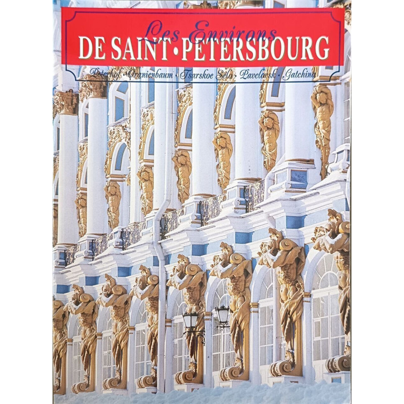 Les Environs de Saint-Petersbourg 146 illustrations en couleurs