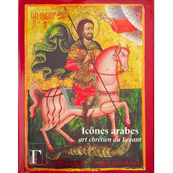 Icones arabes : Art chrétien du Levant Exposition présentée à...