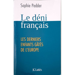 Le déni français: Les derniers enfants gâtés de l'Europe (Essais...
