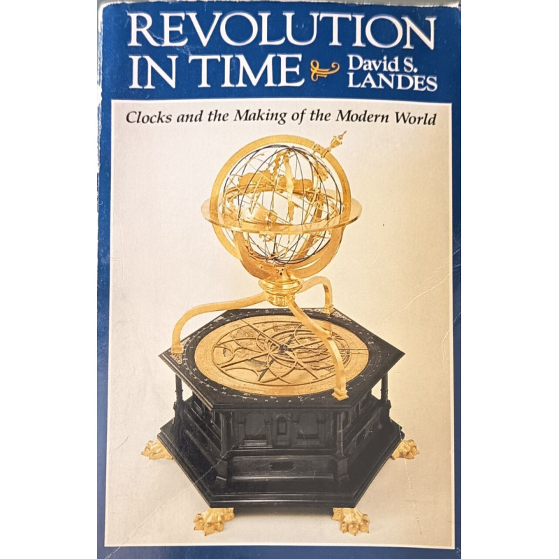 Revolution in Time: Clocks and the Making of the Modern World