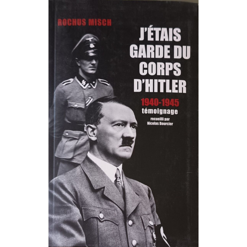 J'étais garde du corps d'hitler 1940-1945